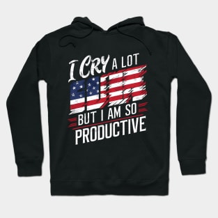 I Cry A Lot But I Am So Productive Hoodie